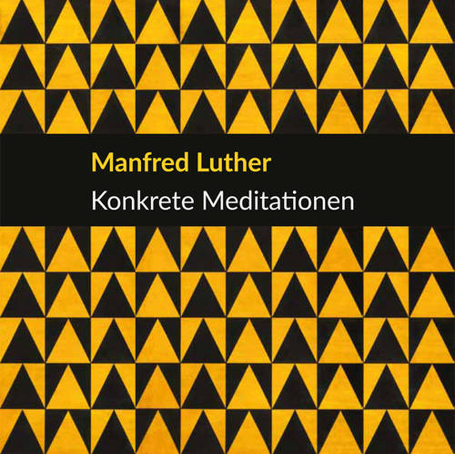 Böhlitz, Michael / Himmel, Anja (Hrsg.) -  -  - Manfred Luther. Konkrete Meditationen