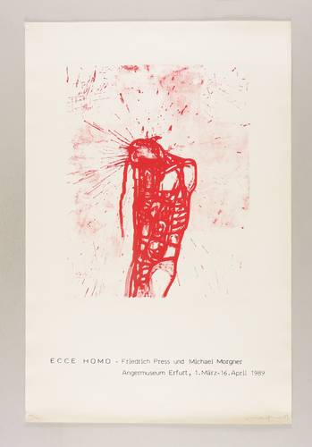 Morgner, Michael - Ausstellungsplakat Angermuseum Erfurt - Ausstellungsplakat Angermuseum Erfurt - ECCE HOMO. Friedrich Press und Michael Morgner