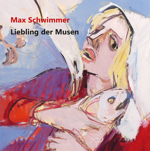 Böhlitz, Michael / Himmel, Anja (Hrsg.) -  -  - Max Schwimmer. Liebling der Musen