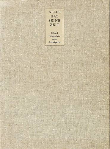 Baier-Fraenger, Ingeborg u.a -  -  - Alles hat seine Zeit. Erhard Frommhold zum Sechzigsten