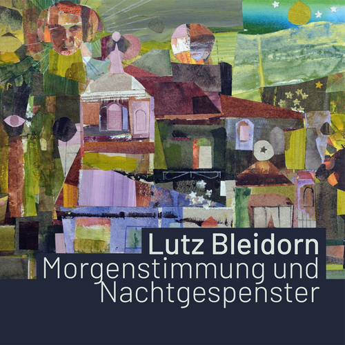 Böhlitz, Michael / Himmel, Anja (Hrsg.) -  -  - Lutz Bleidorn. Morgenstimmung und Nachtgespenster