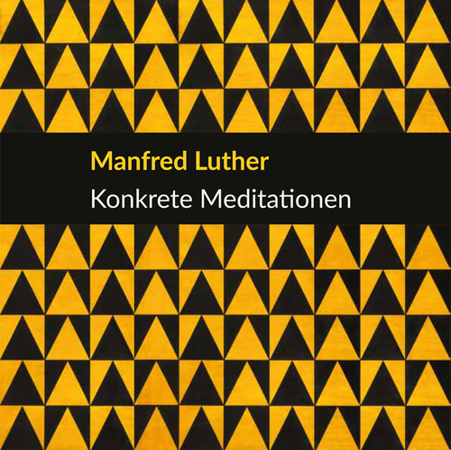 Böhlitz, Michael / Himmel, Anja (Hrsg.) -  -  - Manfred Luther. Konkrete Meditationen